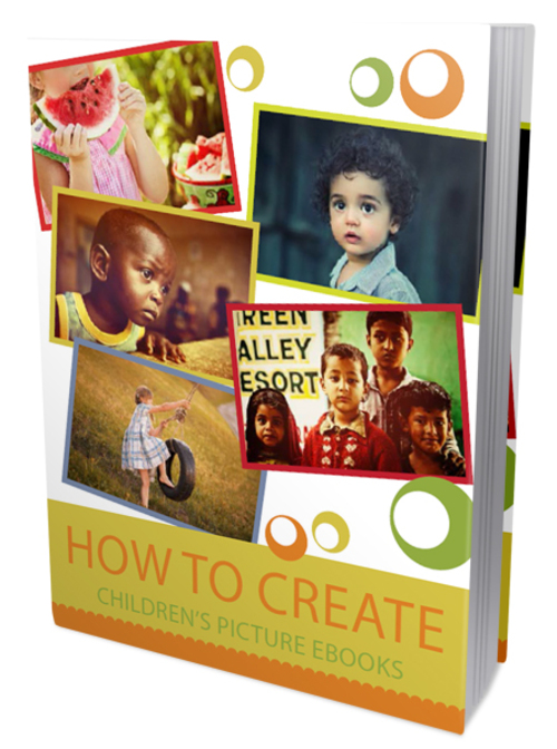 Product picture How To Create Children Picture Ebooks 
